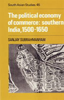 Political Economy of Commerce: Southern India 1500–1650