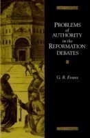 Problems of Authority in the Reformation Debates
