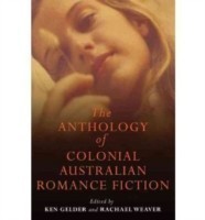Anthology Of Colonial Australian Romance Fiction