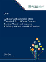 Empirical Examination of the Valuation Effect of Capital Structure, Earnings Quality, and Operating Efficiency on Firms in the Hotel Industry