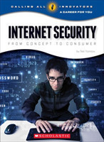 Internet Security: From Concept to Consumer (Calling All Innovators: A Career for You)