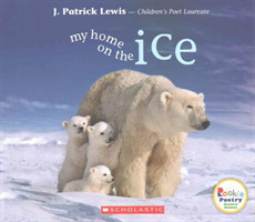 My Home on the Ice (Rookie Poetry: Animal Homes)