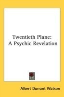 TWENTIETH PLANE: A PSYCHIC REVELATION