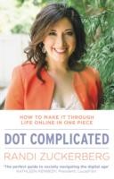 Dot Complicated - How to Make it Through Life Online in One Piece