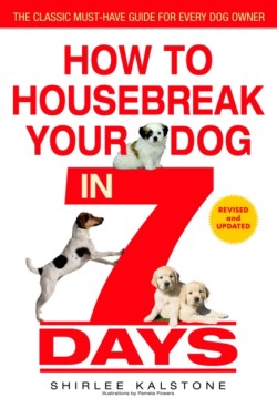 How to Housebreak Your Dog in 7 Days (Revised)
