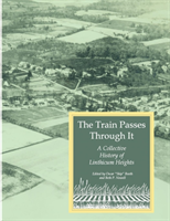 Train Passes Through It - A Collective History of Linthicum Heights - Softcover Edition
