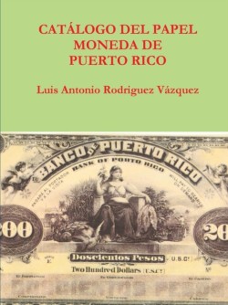 Catalogo Del Papel Moneda De Puerto Rico
