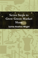 Seven Steps to Grow Green Market Share