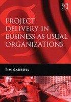 Project Delivery in Business-as-Usual Organizations