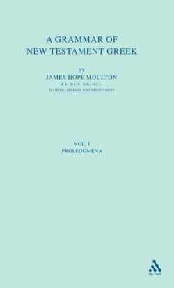 Grammar of New Testament Greek, vol 1 Volume 1: The Prolegomena