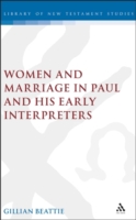 Women and Marriage in Paul and His Early Interpreters