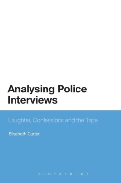 Analysing Police Interviews Laughter, Confessions and the Tape