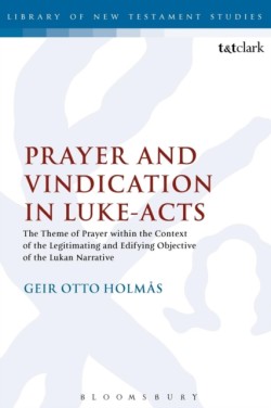 Prayer and Vindication in Luke - Acts