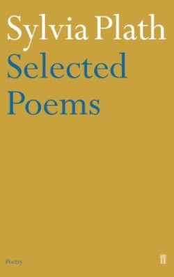 Selected Poems of Sylvia Plath (Faber Poetry)