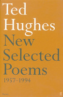 Ted Hughes - New Selected Poems 1957-1994 (Faber Poetry)