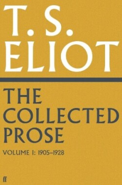 Collected Prose of T.S. Eliot Volume 1