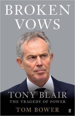 Broken Vows: Tony Blair The Tragedy of Power