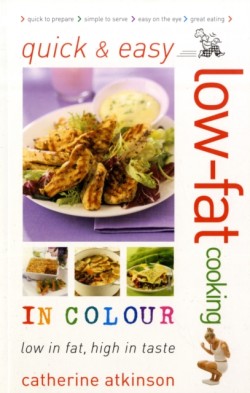 Quick and Easy Low-fat Cooking in Colour
