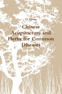 Chinese Acupuncture and Herbs for Common Diseases