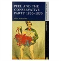 Peel and the Conservative Party 1830-1850