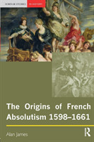 Origins of French Absolutism, 1598-1661