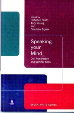 Speaking Your Mind Oral Presentation And Seminar Skills