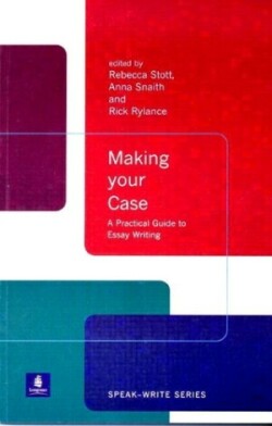 Making Your Case A Practical Guide To Essay Writing