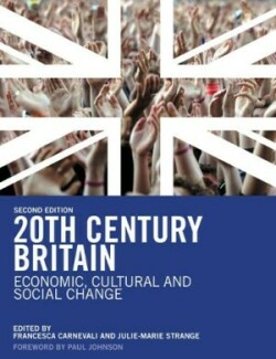 20th Century Britain Economic, Cultural and Social Change*