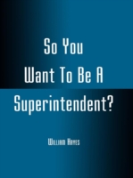 So You Want to be a Superintendent