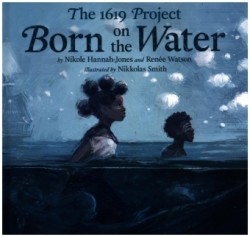 1619 Project: Born on the Water