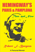 Hemingway's Paris and Pamplona, Then, and Now