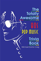 Totally Awesome 80s Pop Music Trivia Book