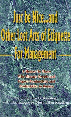 Just Be Nice...and Other Lost Arts of Etiquette for Management