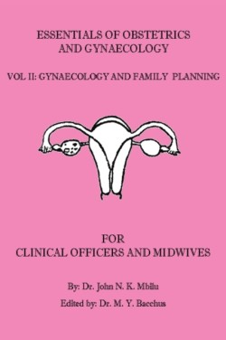 Essentials of Obstetrics and Gynaecology for Clinical Officers and Midwives