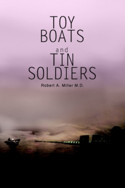 Toy Boats and Tin Soldiers