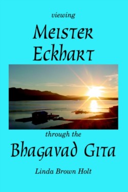 Viewing Meister Eckhart Through the Bhagavad Gita