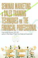 Seminar Marketing & Sales Training Techniques for the Financial Professional