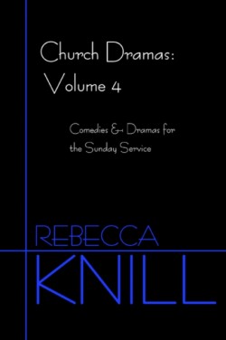 Church Dramas Volume 4: Comedies & Dramas for the Sunday Service