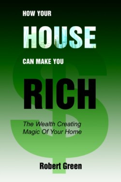 How Your House Can Make You Rich