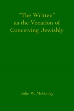 "The Written" as the Vocation of Conceiving Jewishly