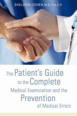 Patient's Guide to the Complete Medical Examination and the Prevention of Medical Errors