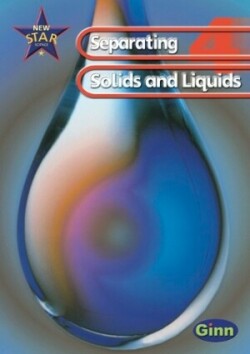 New Star Science 4: Separating Solids and Liquids Pupil´s Book