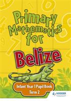 Primary Mathematics for Belize Infant Year 1 Pupil's Book Term 2