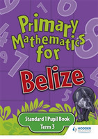 Primary Mathematics for Belize Standard 1 Pupil's Book Term 3