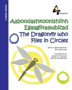 Dragonfly Who Flies in Circles Aaboodashkoonishiinh Egaagiitaawbizad