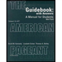 Guidebook, Volume I for Kennedy/Cohen/Bailey S the American Pageant: A History of the Republic, 12th