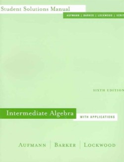 Student Solutions Manual for Aufmann/Barker/Lockwood S Intermediate Algebra with Applications, 6th
