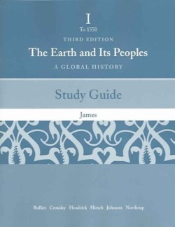 Study Guide for Bulliet/Crossley/Headrick/Hirsch/Johnson/Northrup S the Earth and Its People: A Global History. Brief Edition, Volume One: To 1500, 3rd