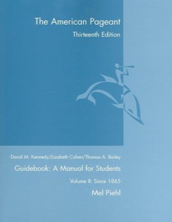 Guidebook for Kennedy/Cohen/Bailey S the American Pageant, Volume II: Since 1865, 13th