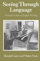Seeing Through Language A Guide to Styles of English Writing